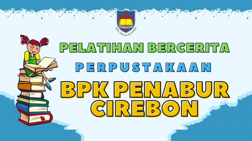 Pelatihan Bercerita Bersama Perpustakaan BPK PENABUR Cirebon